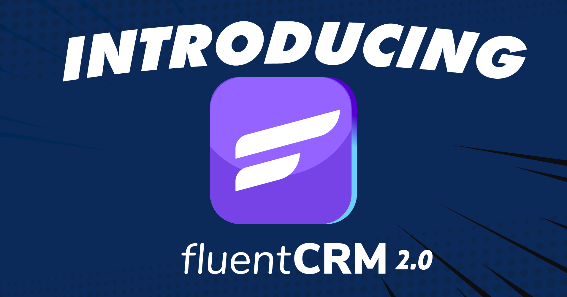 Introducing FluentCRM 2.0 – The New Era of Marketing Automation in WordPress