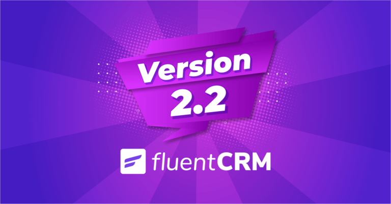 FluentCRM 2.2: Introducing Flexible Tagging & Loads of New Features!
