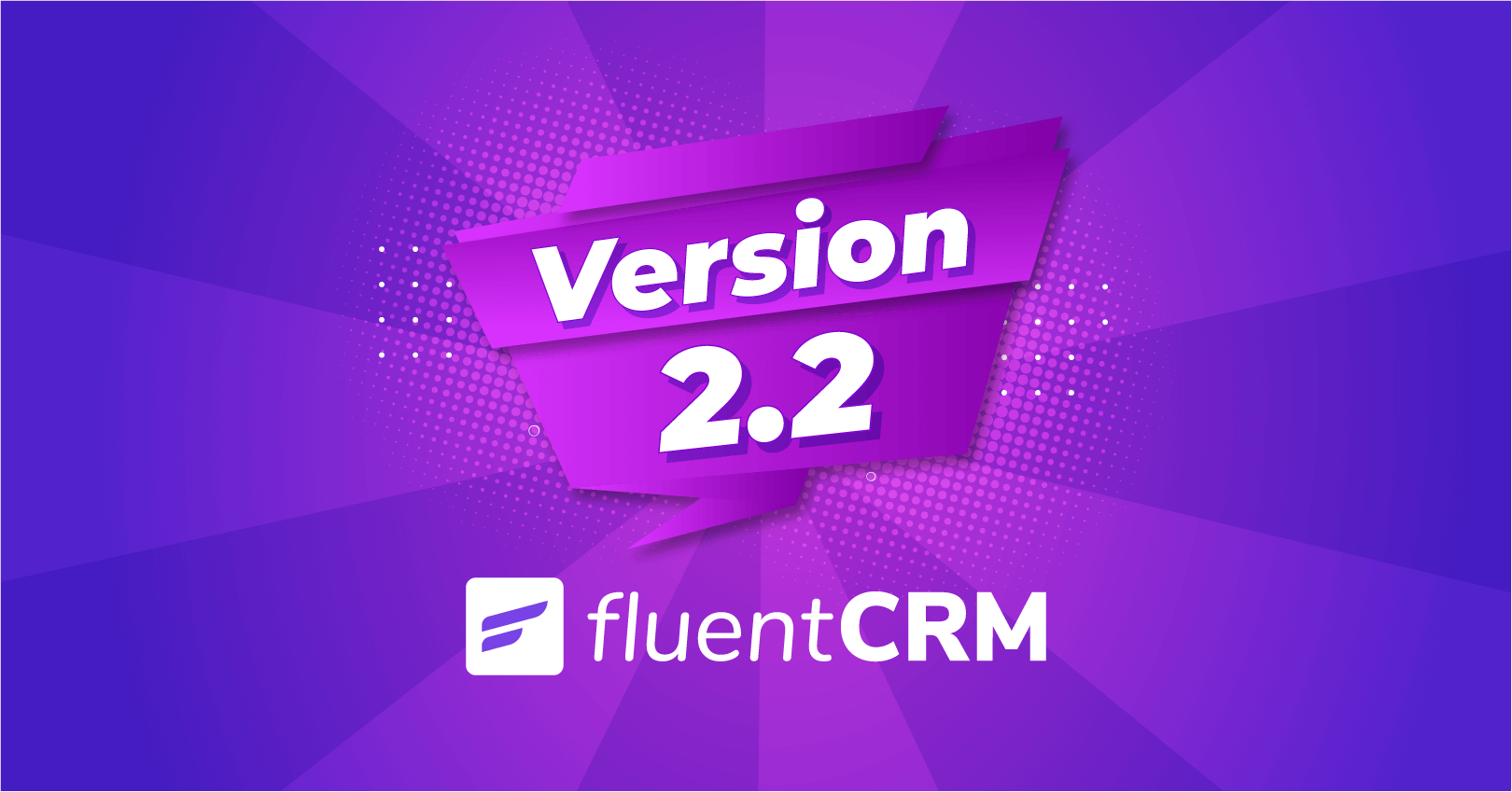 FluentCRM 2.2: Introducing Flexible Tagging & Loads of New Features!