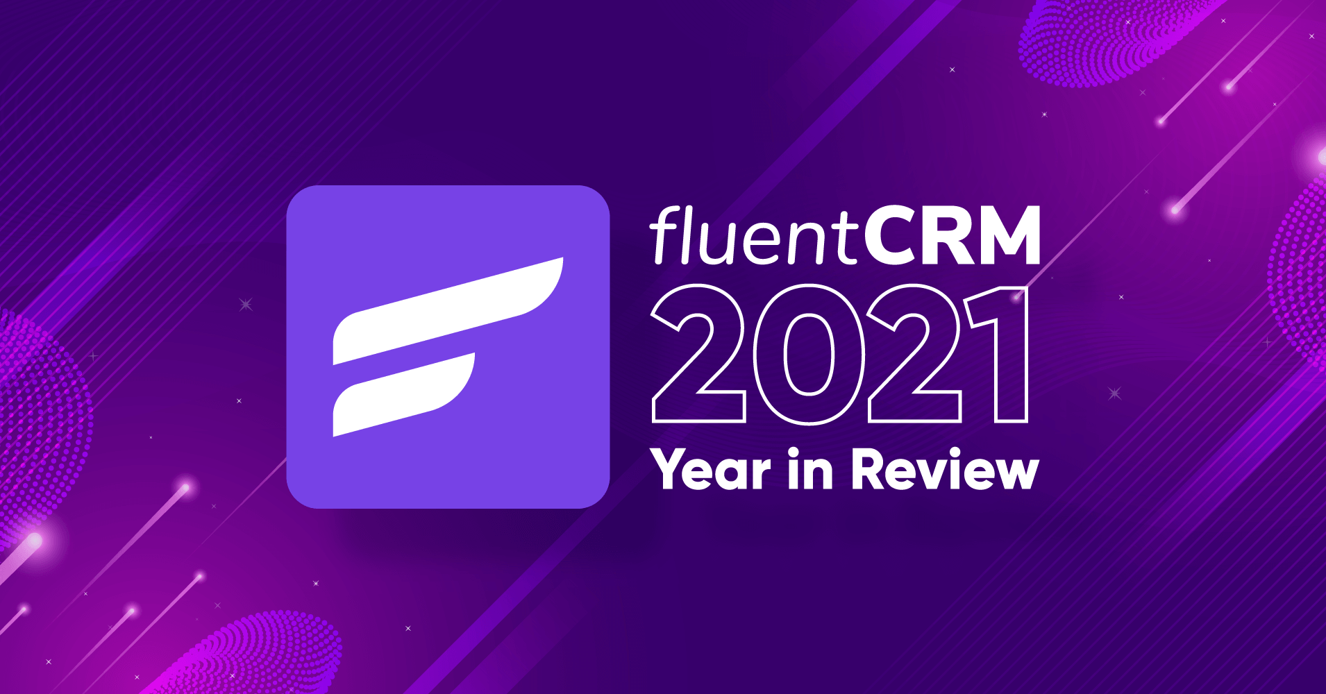FluentCRM Year in Review 2021 – The First of Many!