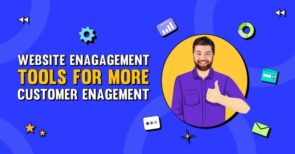 website enagagement tools for more customer enagement