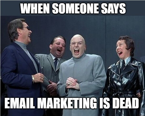 email marketing memes, is email marketing dead? 