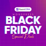 best wordpress black friday cyber monday deals for FluentCRM users