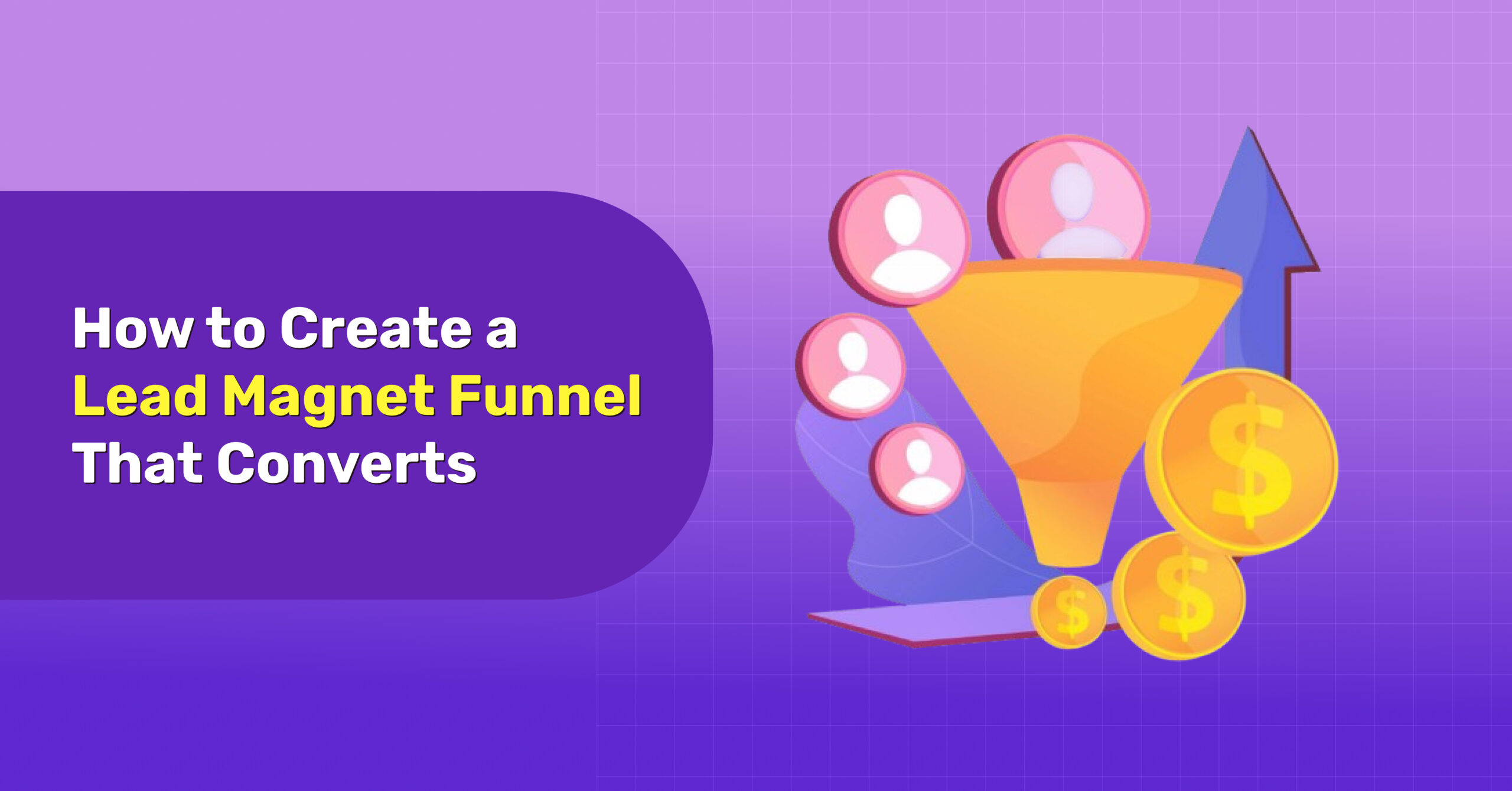 how to create a lead magnet funnel that converts