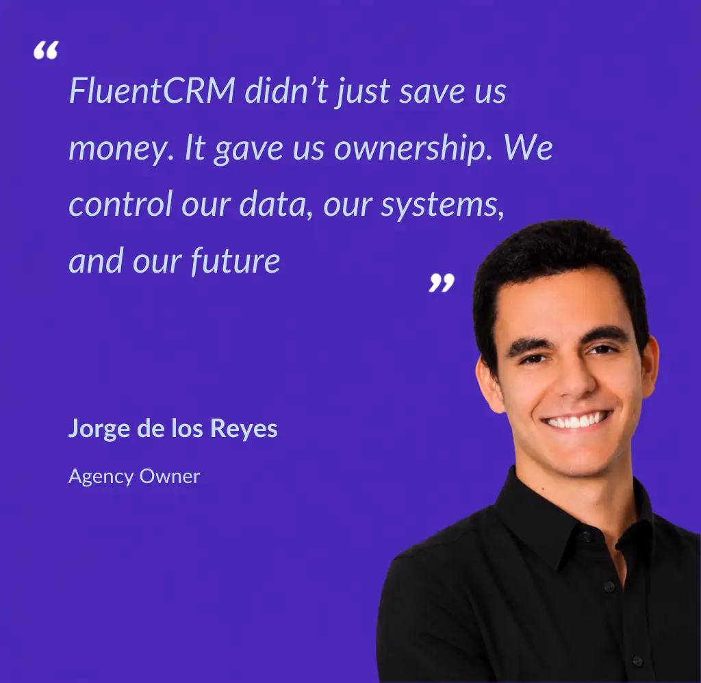Customer testimonial from Jorge de los Reyes about FluentCRM.